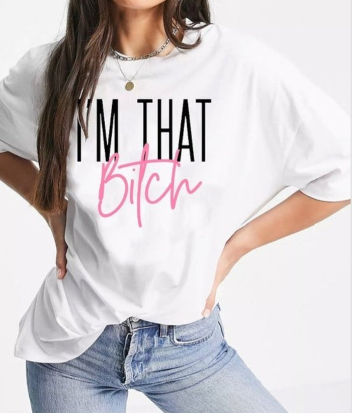 I'm That Bitch Tee